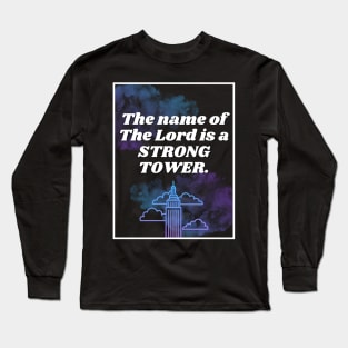 The Name Of The Lord Is A Strong Tower. Long Sleeve T-Shirt